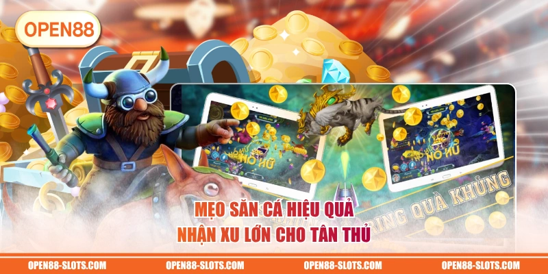 Mẹo săn cá hiệu quả, nhận xu lớn cho tân thủ